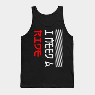 I Need a Ride Tank Top